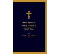 Explication du Saint Évangile selon Jean: Traduction inédite et actualisée