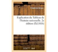 Explication du Tableau de l'histoire universelle. 2e édition - Friedrich Strass - Hachette Bnf - broché - Livre