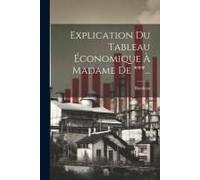 Explication Du Tableau Économique À Madame De ***...