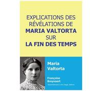 Explications Des Révélations De Maria Valtorta Sur La Fin Des Temps