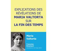 Explications des révélations de Maria Valtorta sur la fin des temps - L449 - Françoise Breynaert - Rassemblement A Son Image - broché - Témoignage