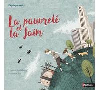 Explique moi... La pauvreté et la faim - Louise Spilsbury - Nathan - cartonné - Document jeunesse dès 6 ans