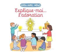 Explique-moi... l'adoration