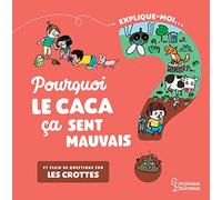 Explique moi - Les crottes: Pourquoi le caca ça sent mauvais ?