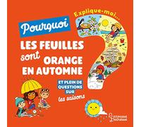 Explique moi - Les saisons: Pourquoi les feuilles sont orange en automne ?