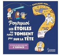 Sophie De Mullenheim – Explique-moi : Pourquoi les étoiles ne nous tombent pas ? – Larousse