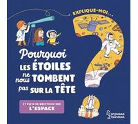 Sophie De Mullenheim – Explique-moi : Pourquoi les étoiles ne nous tombent pas ? – Larousse