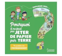 Explique-Moi - Pourquoi Il Ne Faut Pas Jeter De Papier Par Terre ? - Tes Question Sur L'environnement