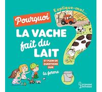 Explique-moi pourquoi la vache fait du lait ?