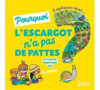 Explique-moi pourquoi les escargots n'ont pas de pattes ? - Ninie - Larousse - cartonné - Document jeunesse dès 3 ans