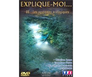 Explique-moi... - Vol.6 : Les Systèmes écologiques