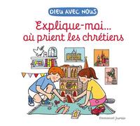 Explique-moiâ€¦ où prient les chrétiens 2025 - Anne de Braux - Emmanuel Eds De L' - relié - Document jeunesse