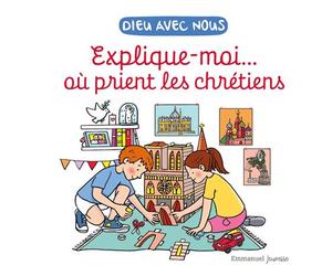 Explique-moiâ€¦ où prient les chrétiens 2025 - Anne de Braux - Emmanuel Eds De L' - relié - Document jeunesse