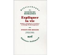 Expliquer la vie Evelyn Fox Keller (Auteur), Stéphane Schmitt (Traduction)