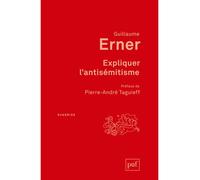 Expliquer l'antisémitisme - Guillaume Erner - Puf - broché - Essai