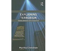 Expliquer le terrorisme : Causes, processus et conséquences