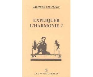 Expliquer l'harmonie - Jacques Chailley - L'harmattan - broché - Livre