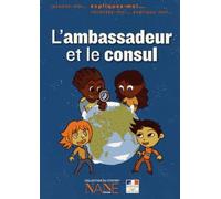 Expliquez-Moi L'ambassadeur Et Le Consul