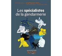 Expliquez-Moi... Les Spécialistes De La Gendarmerie - Henri de Lestapis - Nane - cartonné - Document jeunesse dès 9 ans