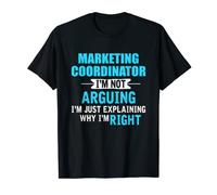 Expliquez simplement pourquoi je suis droit Funny Marketing Coordinator T-Shirt