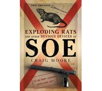 Exploding Rats and Other Devious Devices of SOE: The Camouflage Section 1941-1945