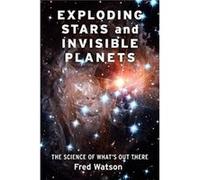 Exploding Stars and Invisible Planets - Fred Watson - Columbia University Press - Livre en Anglais - Hardback Fred WatsonFred Watson (Auteur)