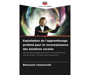 Exploitation de l'apprentissage profond pour la reconnaissance des émotions vocales: Maîtriser l'apprentissage profond pour la reconnaissance des émotions vocales : Techniques, défis et applications