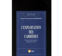 Exploitation des carrieres (l') Bernard Boussageon (Auteur), François-Xavier Boussageon (Auteur)