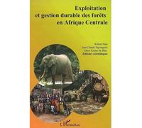 Exploitation et gestion durable des forêts en Afrique Centrale - Robert Nasi - L'harmattan - broché - Etude
