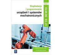 Exploitation et programmation des dispositifs et systèmes mécatroniques EE.21. Manuel de formation en mécatronique Czesc 2
