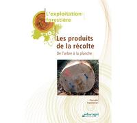 Exploitation forestière : les produits de la récolte (L') : De l'arbre à la planche (édition 2010) - Pannetier - Educagri - broché - Scolaire / Universitaire