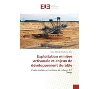 Exploitation minière artisanale et enjeux de développement durable Étude réalisée en territoire de Lubero, R D Congo - Saoul Ndungo Mughumalewa - Universitaires Europeennes - broché - Livre