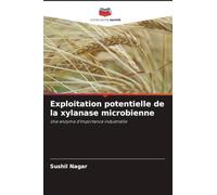 Exploitation potentielle de la xylanase microbienne: Une enzyme d'importance industrielle