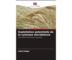 Exploitation potentielle de la xylanase microbienne: Une enzyme d'importance industrielle