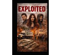 Exploited: A Thriller About Power, Profit, and the People Who Pay the Price