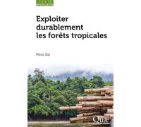 Exploiter durablement les forêts tropicales - Plinio Sist - Quae - broché - Guide