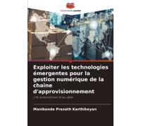 Exploiter Les Technologies Émergentes Pour La Gestion Numérique De La Chaîne D'approvisionnement