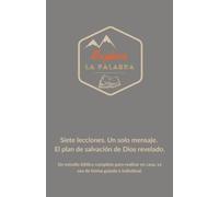 Explora La Palabra: Siete lecciones. Un solo mensaje. El plan de salvación de Dios revelado.