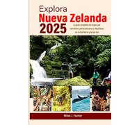 Explora Nueva Zelanda 2025: La guía completa de viajes por carretera, autocaravanas y alquileres en la Isla Norte y la Isla Sur