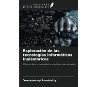 Exploración de las tecnologías informáticas inalámbricas: El futuro de la conectividad, la movilidad y la innovación