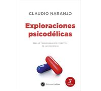 Exploraciones psicodélicas: para la transformación colectiva de la conciencia