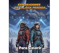 Exploradores da Galáxia Perdida: Uma Aventura Científica para Colorir