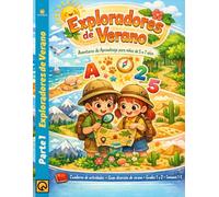EXPLORADORES DE VERANO: Para Niños de 5 a 7 años Cuaderno de Actividades Gran Diversión de Verano para los Grados 1 y 2 Aventuras de Aprendizaje Sumas en el Jardín Parte 1 Semanas 1-5