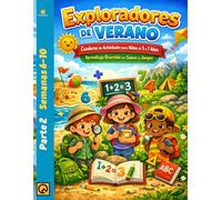Exploradores de Verano: Para Niños de 5 a 7 años Cuaderno de Actividades Gran Diversión de Verano para los Grados 1 y 2 Aventuras de Aprendizaje Sumas ... inicial refuerzo escolar verano niños