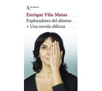 Exploradores del abismo + Una novela oblicua - Enrique Vila-Matas - Seix Barral - ebook (ePub) - Livre