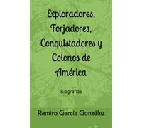 Exploradores, Forjadores, Conquistadores y Colonos de América: Biografías