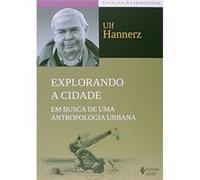Explorando A Cidade. Em Busca De Uma Antropologia Urbana Ulf Hannerz (Auteur)
