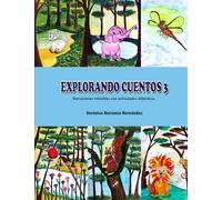 EXPLORANDO CUENTOS 3: Narraciones infantiles con actividades didácticas