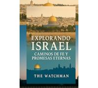 Explorando Israel: Caminos de Fe y Promesas Eternas