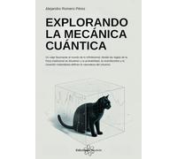 Explorando La Mecánica Cuántica: Un viaje fascinante al mundo de lo infinitesimal, donde las reglas de la física tradicional se disuelven y la probabilidad, la incertidumbre y la conexión...